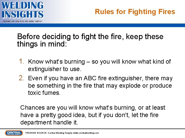 Rules for Fighting Fires Before deciding to fight the fire, keep these things in