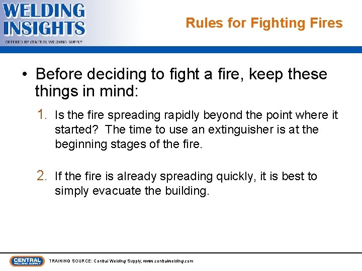 Rules for Fighting Fires • Before deciding to fight a fire, keep these things