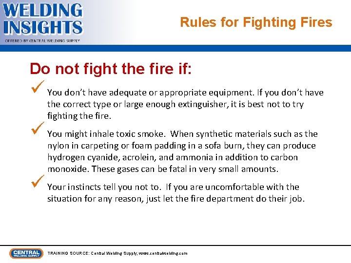 Rules for Fighting Fires Do not fight the fire if: ü You don’t have