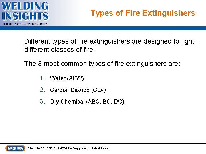 Types of Fire Extinguishers Different types of fire extinguishers are designed to fight different