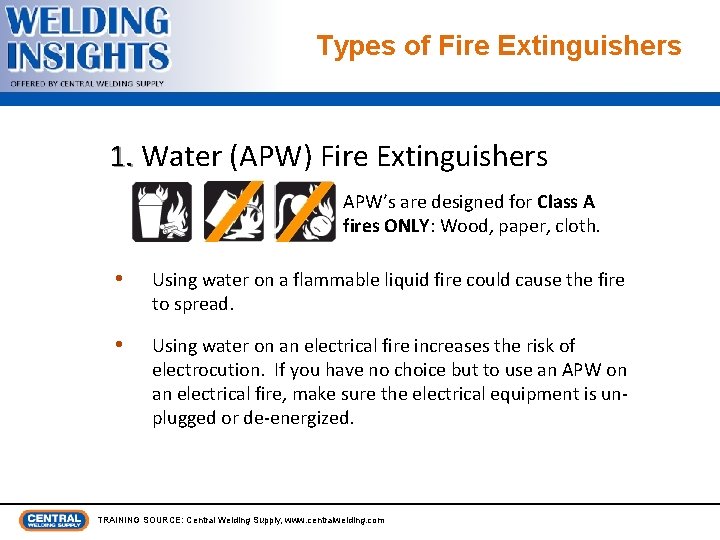 Types of Fire Extinguishers 1. Water (APW) Fire Extinguishers APW’s are designed for Class