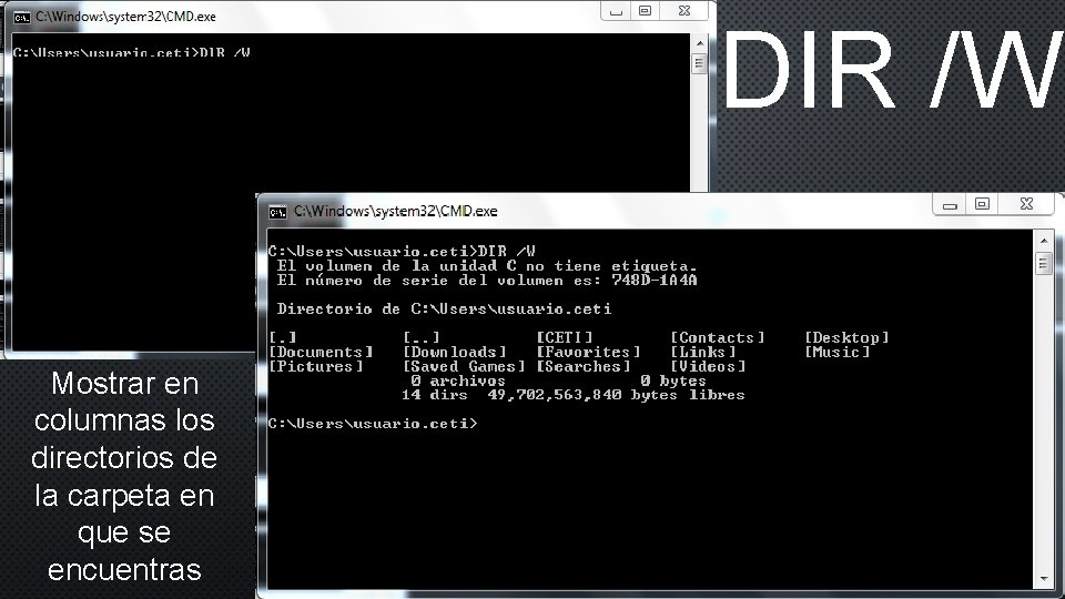 DIR /W Mostrar en columnas los directorios de la carpeta en que se encuentras