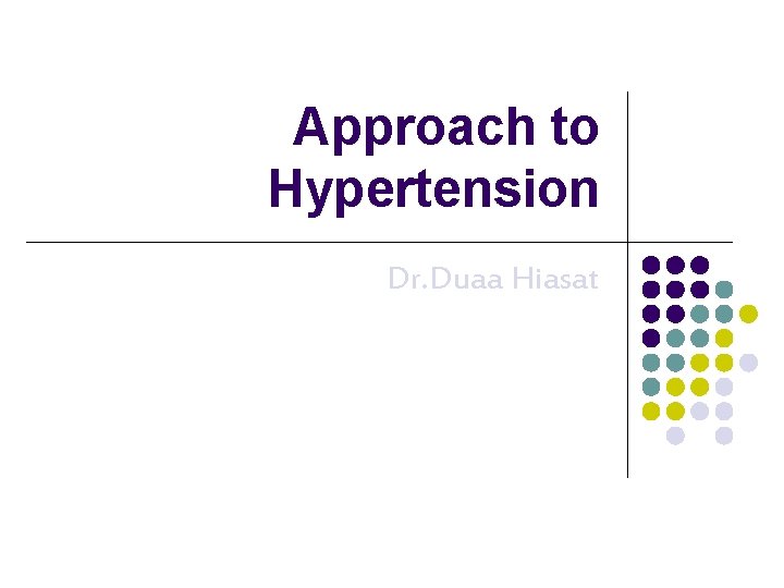 Approach to Hypertension Dr. Duaa Hiasat 