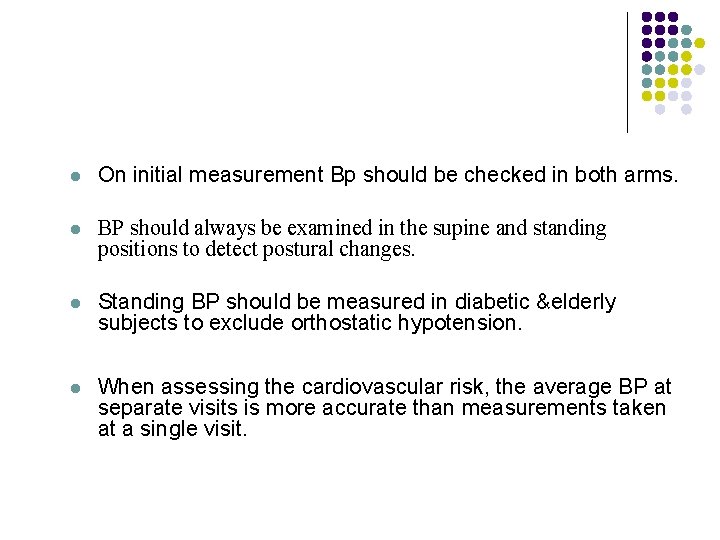 l On initial measurement Bp should be checked in both arms. l BP should