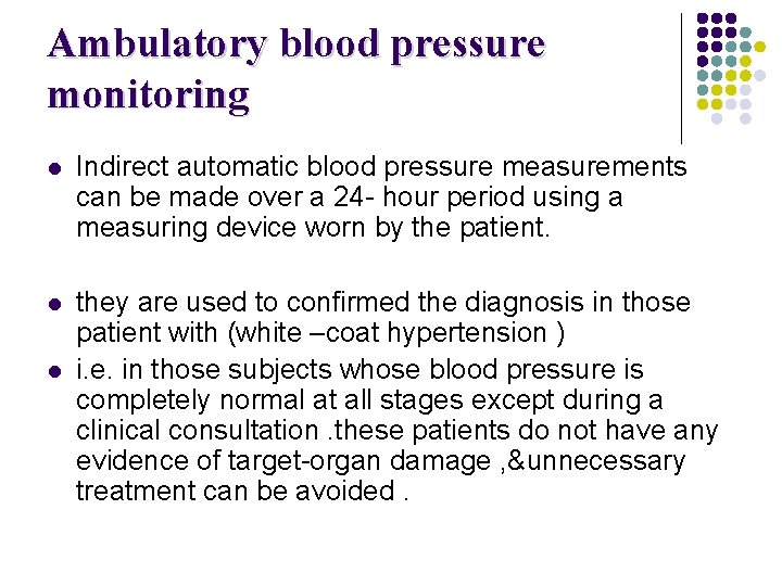 Ambulatory blood pressure monitoring l Indirect automatic blood pressure measurements can be made over