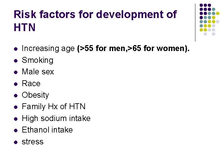 Risk factors for development of HTN l l l l l Increasing age (>55
