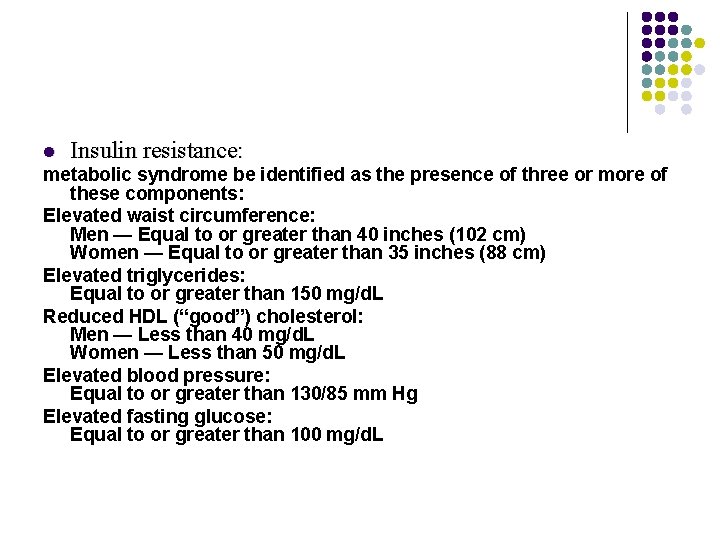 l Insulin resistance: metabolic syndrome be identified as the presence of three or more