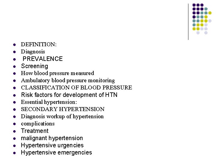 l l l l DEFINITION: Diagnosis PREVALENCE Screening How blood pressure measured Ambulatory blood