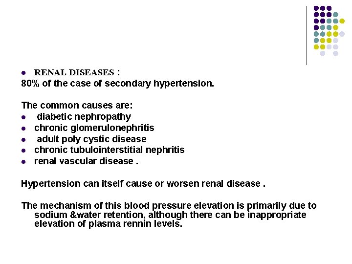 RENAL DISEASES : DISEASES 80% of the case of secondary hypertension. l The common