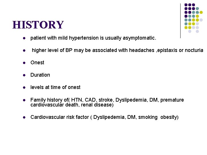 HISTORY l l patient with mild hypertension is usually asymptomatic. higher level of BP