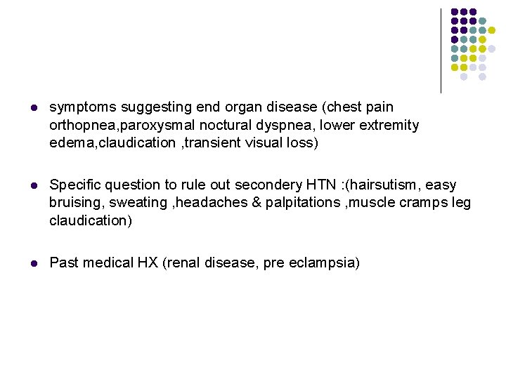 l symptoms suggesting end organ disease (chest pain orthopnea, paroxysmal noctural dyspnea, lower extremity