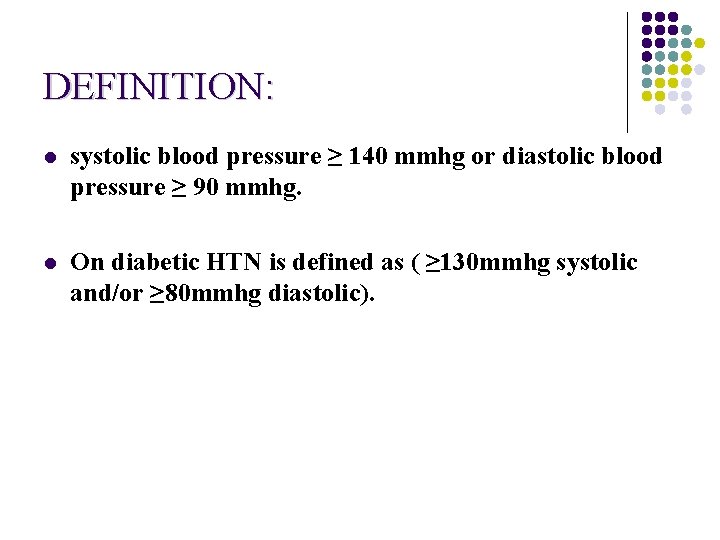 DEFINITION: l systolic blood pressure ≥ 140 mmhg or diastolic blood pressure ≥ 90