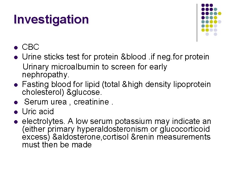 Investigation l l l CBC Urine sticks test for protein &blood. if neg. for