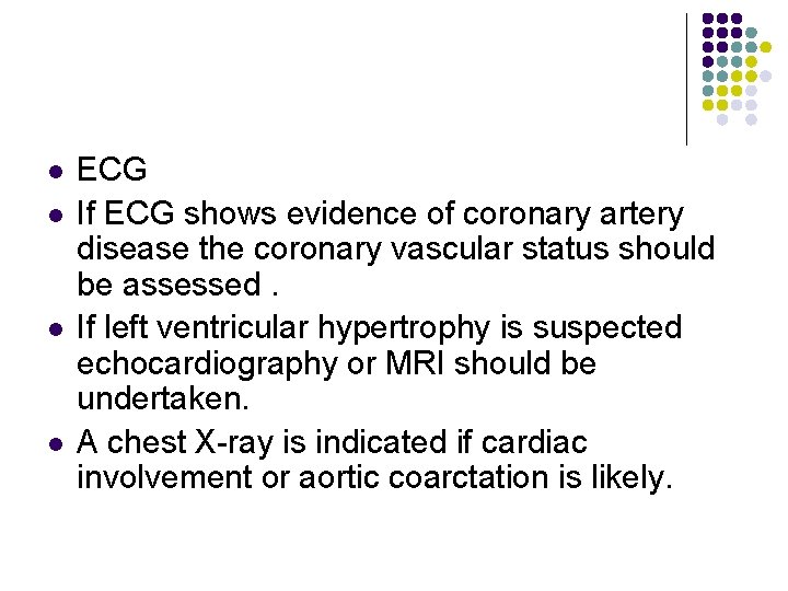 l l ECG If ECG shows evidence of coronary artery disease the coronary vascular