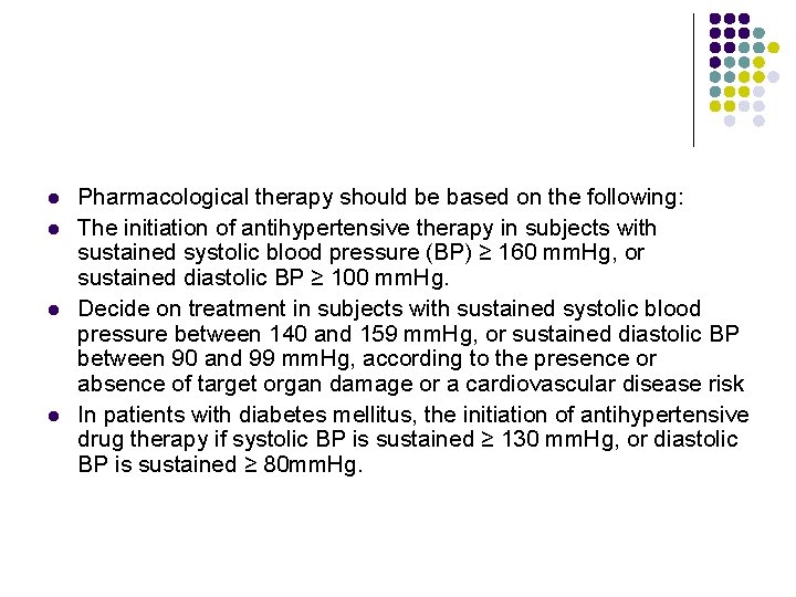 l l Pharmacological therapy should be based on the following: The initiation of antihypertensive