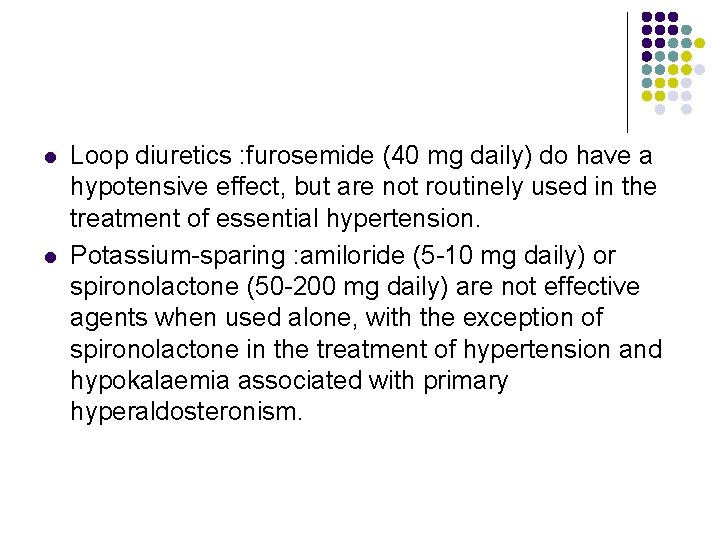 l l Loop diuretics : furosemide (40 mg daily) do have a hypotensive effect,
