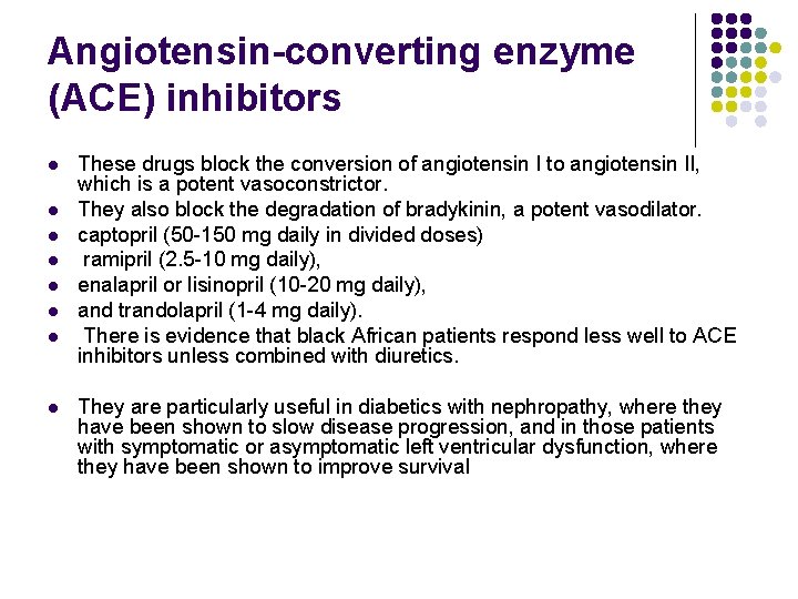 Angiotensin-converting enzyme (ACE) inhibitors l l l l These drugs block the conversion of