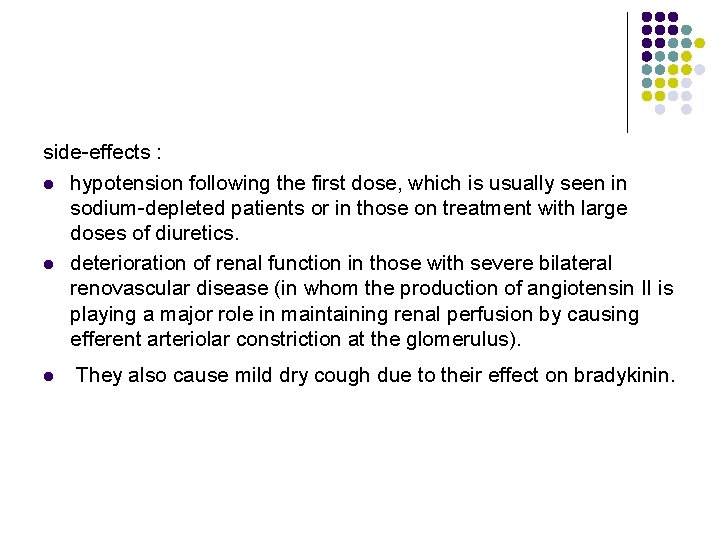 side-effects : l hypotension following the first dose, which is usually seen in sodium-depleted