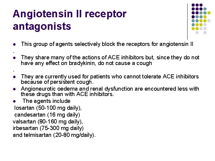 Angiotensin II receptor antagonists l This group of agents selectively block the receptors for