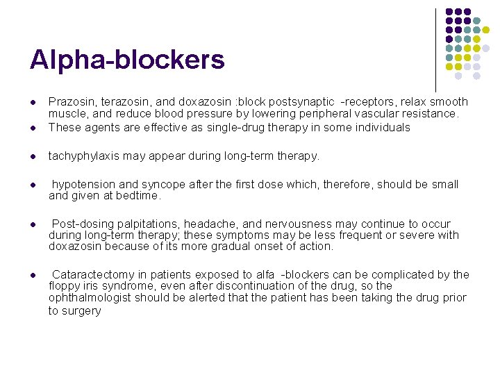 Alpha-blockers l Prazosin, terazosin, and doxazosin : block postsynaptic -receptors, relax smooth muscle, and