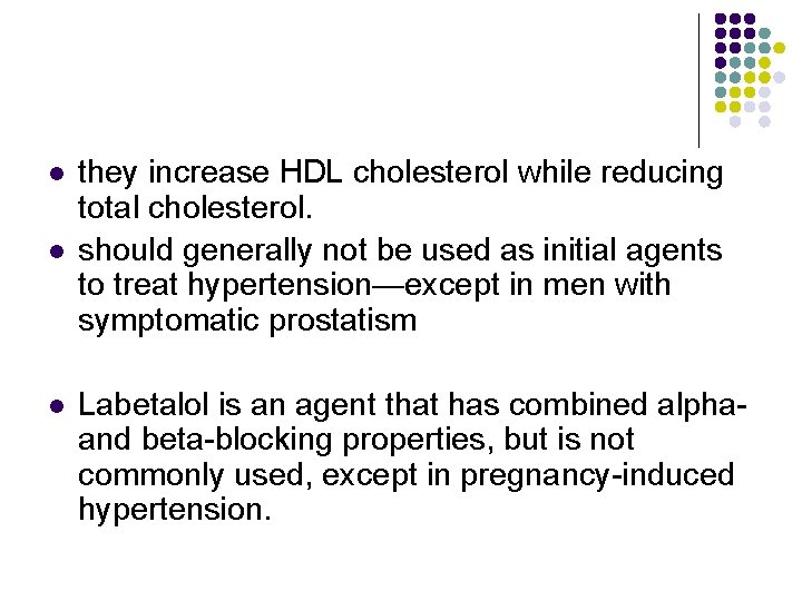 l l l they increase HDL cholesterol while reducing total cholesterol. should generally not