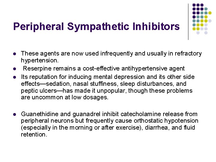 Peripheral Sympathetic Inhibitors l l These agents are now used infrequently and usually in