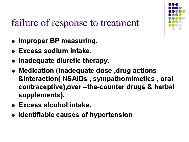 failure of response to treatment l l l Improper BP measuring. Excess sodium intake.