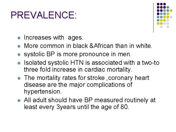 PREVALENCE: l l l Increases with ages. More common in black &African than in