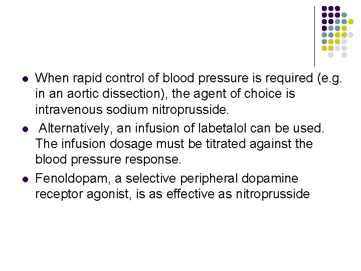 l l l When rapid control of blood pressure is required (e. g. in