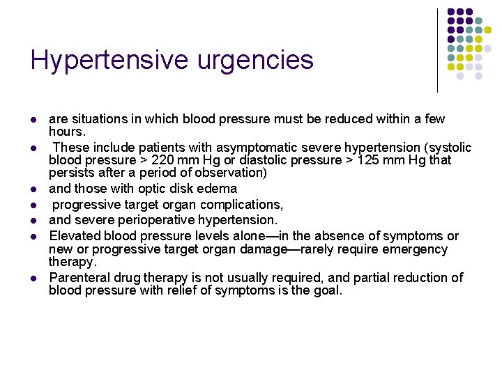 Hypertensive urgencies l l l l are situations in which blood pressure must be