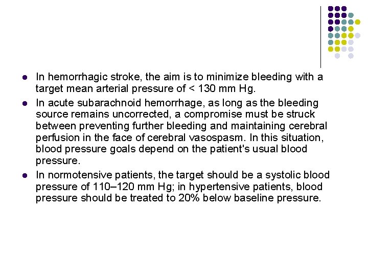 l l l In hemorrhagic stroke, the aim is to minimize bleeding with a