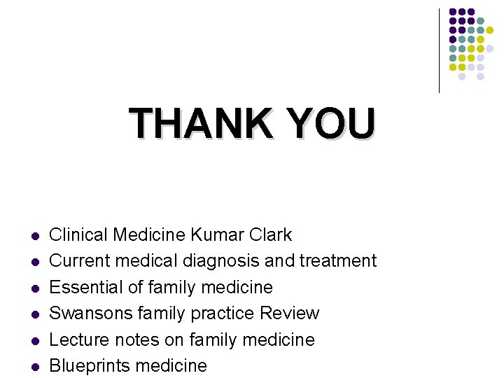 THANK YOU l l l Clinical Medicine Kumar Clark Current medical diagnosis and treatment