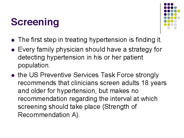 Screening l l l The first step in treating hypertension is finding it. Every