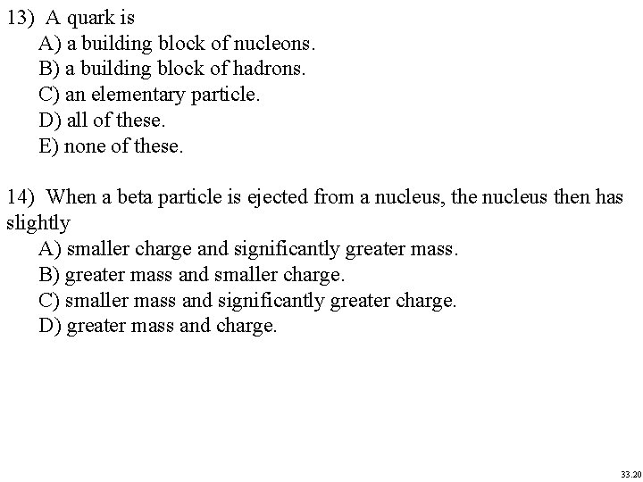 13) A quark is A) a building block of nucleons. B) a building block