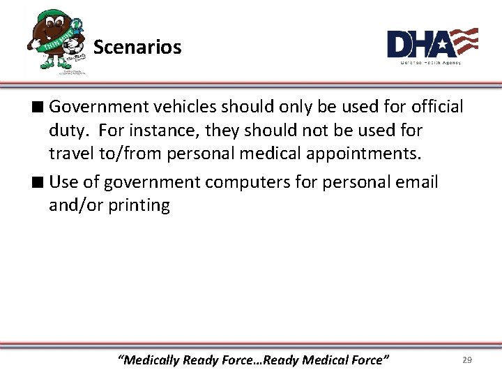 Scenarios ∎ Government vehicles should only be used for official duty. For instance, they