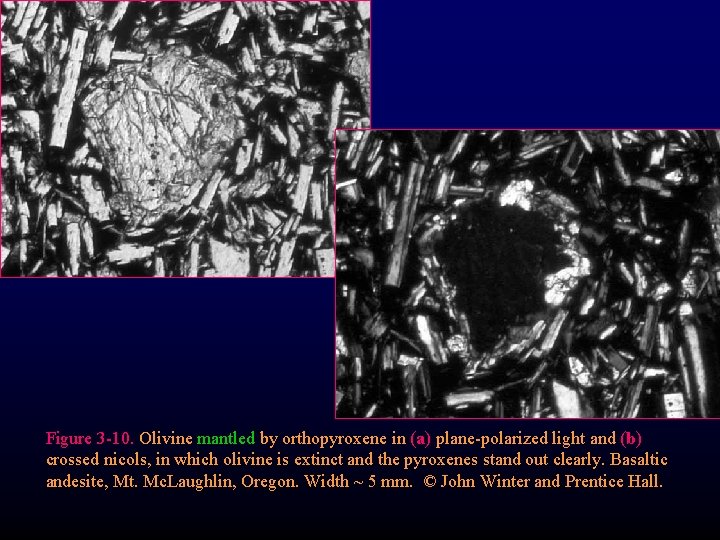 Figure 3 -10. Olivine mantled by orthopyroxene in (a) plane-polarized light and (b) crossed