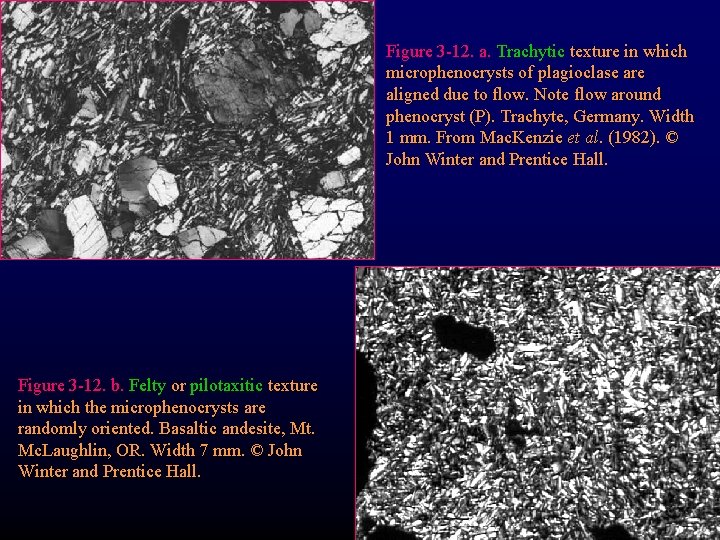 Figure 3 -12. a. Trachytic texture in which microphenocrysts of plagioclase are aligned due Figure 3 -12. a. Trachytic texture in which microphenocrysts of plagioclase are aligned due
