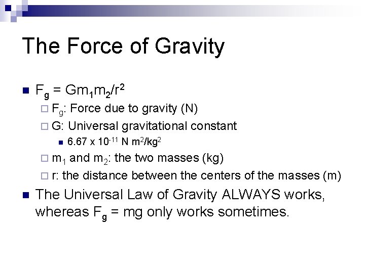 The Force of Gravity n Fg = Gm 1 m 2/r 2 ¨ F
