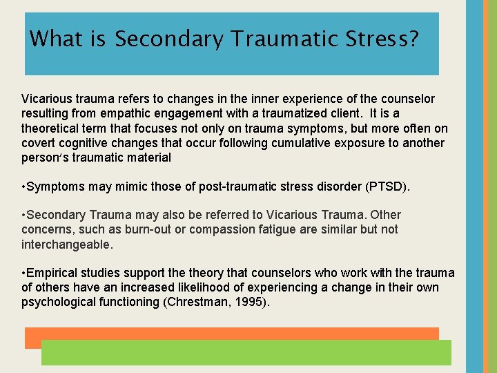 What is Secondary Traumatic Stress? Vicarious trauma refers to changes in the inner experience