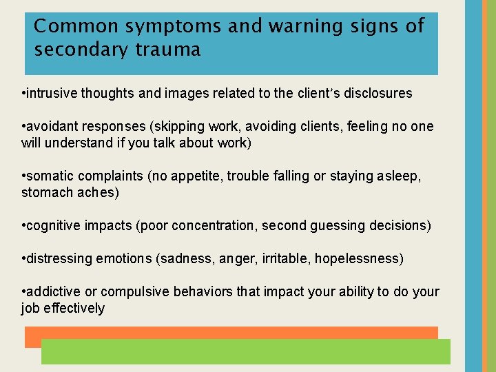 Common symptoms and warning signs of secondary trauma • intrusive thoughts and images related