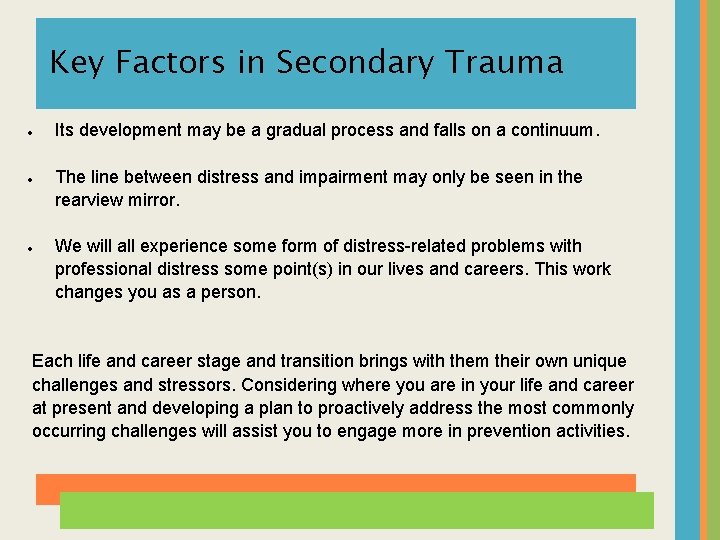 Key Factors in Secondary Trauma Its development may be a gradual process and falls