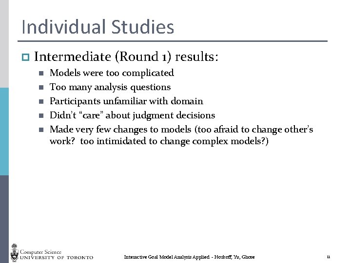 Individual Studies p Intermediate (Round 1) results: n n n Models were too complicated