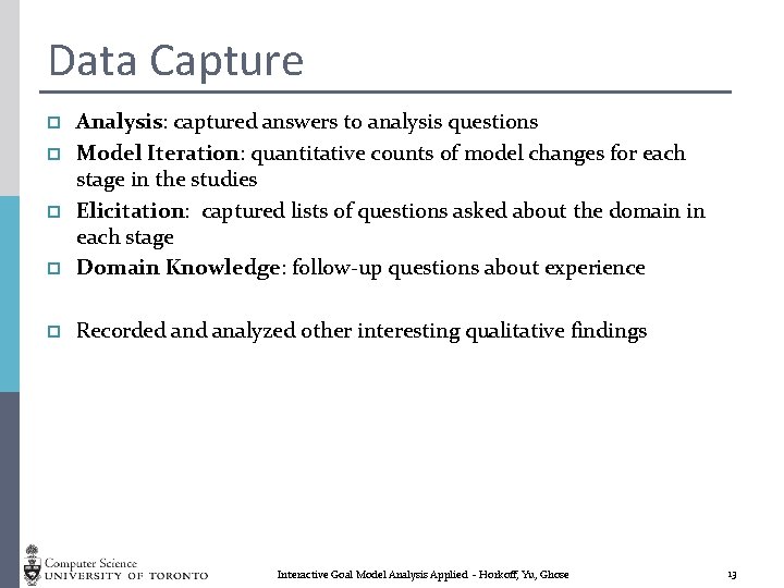 Data Capture p Analysis: captured answers to analysis questions Model Iteration: quantitative counts of