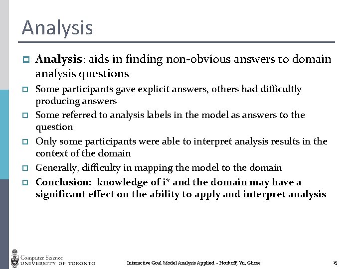Analysis p Analysis: aids in finding non-obvious answers to domain analysis questions p Some