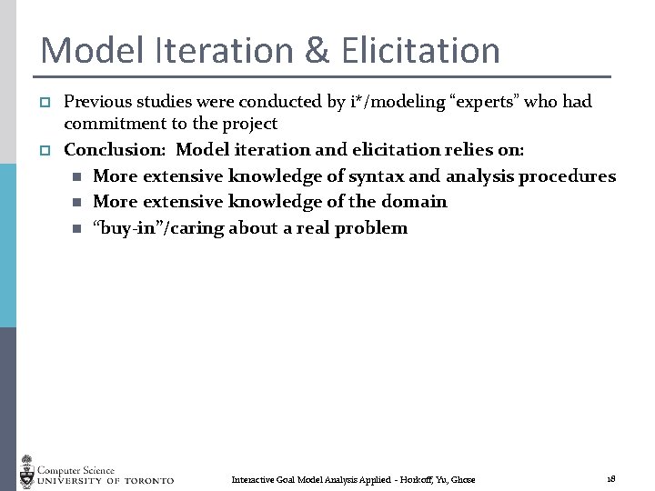 Model Iteration & Elicitation p p Previous studies were conducted by i*/modeling “experts” who