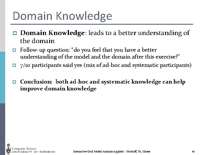 Domain Knowledge p Domain Knowledge: leads to a better understanding of the domain p