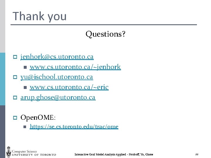 Thank you Questions? p jenhork@cs. utoronto. ca n www. cs. utoronto. ca/~jenhork yu@ischool. utoronto.