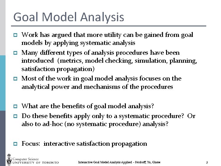 Goal Model Analysis p p p Work has argued that more utility can be