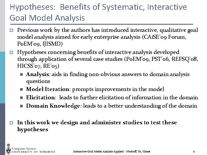 Hypotheses: Benefits of Systematic, Interactive Goal Model Analysis p p p Previous work by