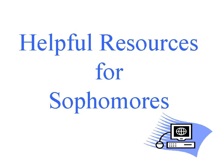 Helpful Resources for Sophomores 